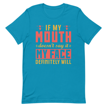 My Face Will Say it T- Shirt