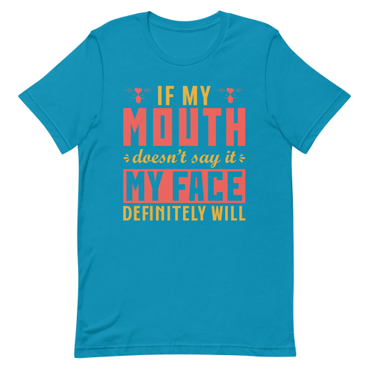 My Face Will Say it T- Shirt